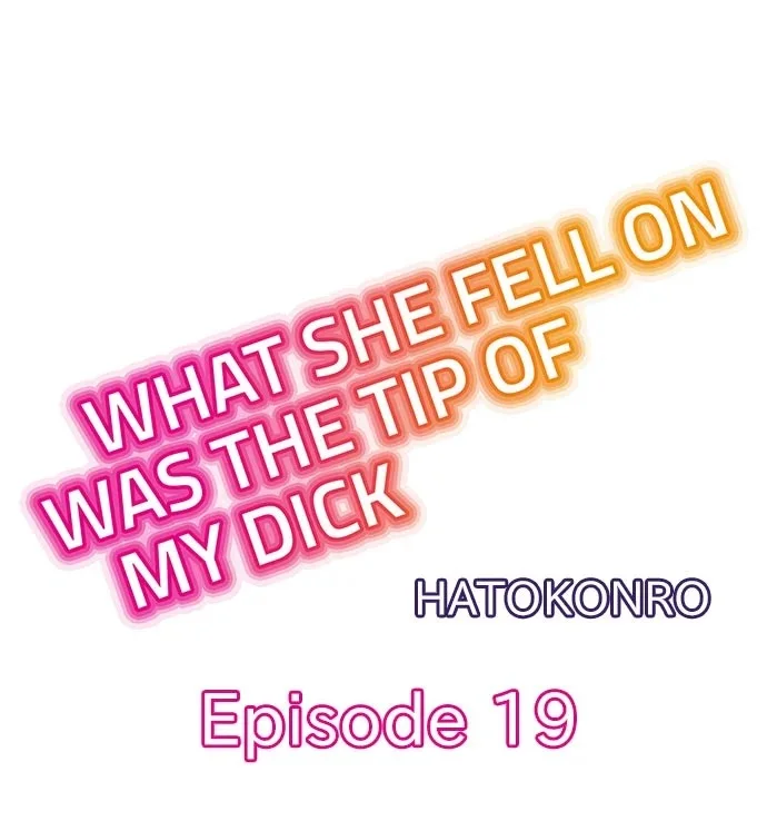What She Fell On Was The Tip Of My Dick Chapter 19 page 0