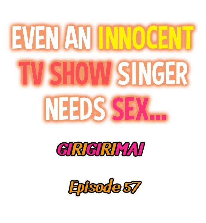 Even an Innocent TV Show Singer Needs Sex… Chapter 57 page 0